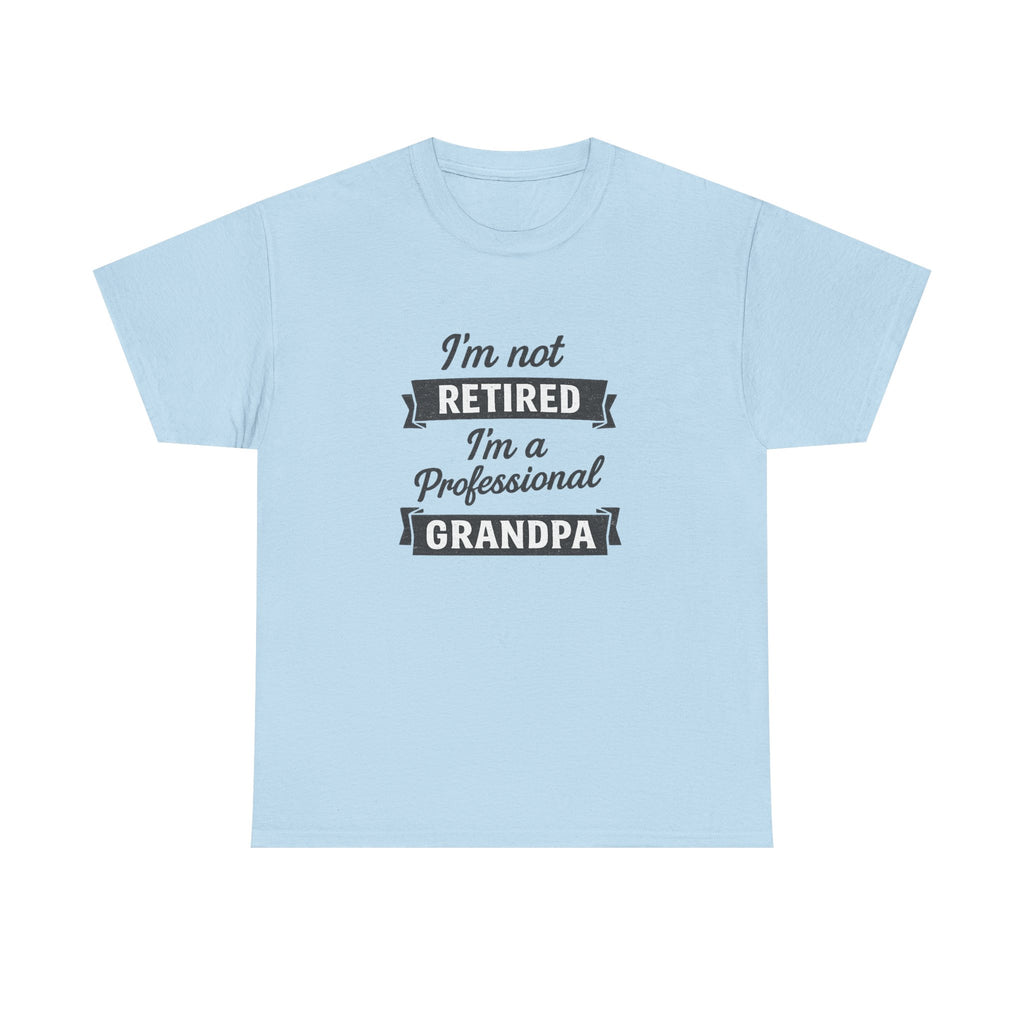 Grandpa T-Shirt — "I'm Not Retired, I'm a Professional Grandpa" Funny Retirement Gift Tee