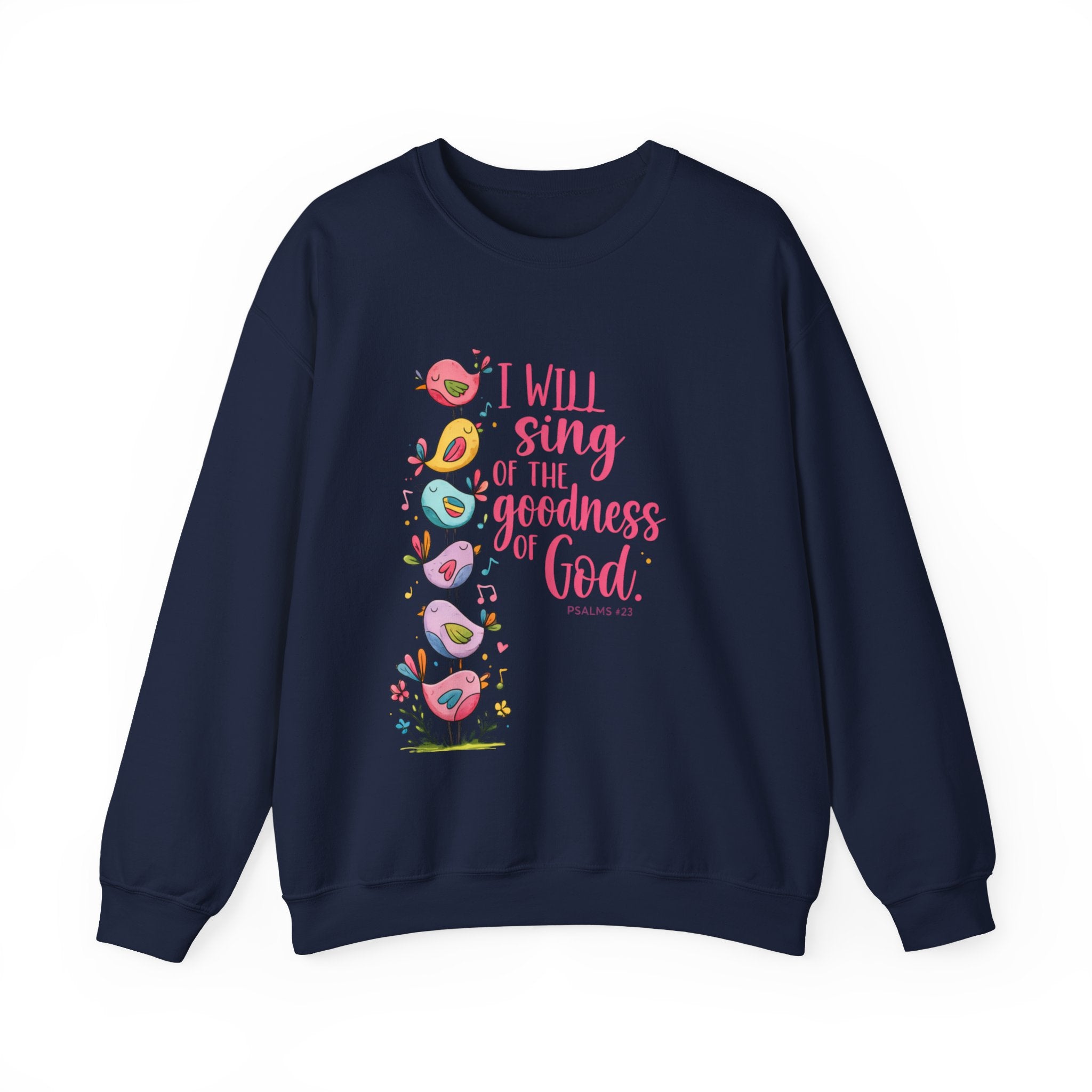 Crewneck Sweatshirt — “I Will Sing of the Goodness of God” Floral Scripture Design