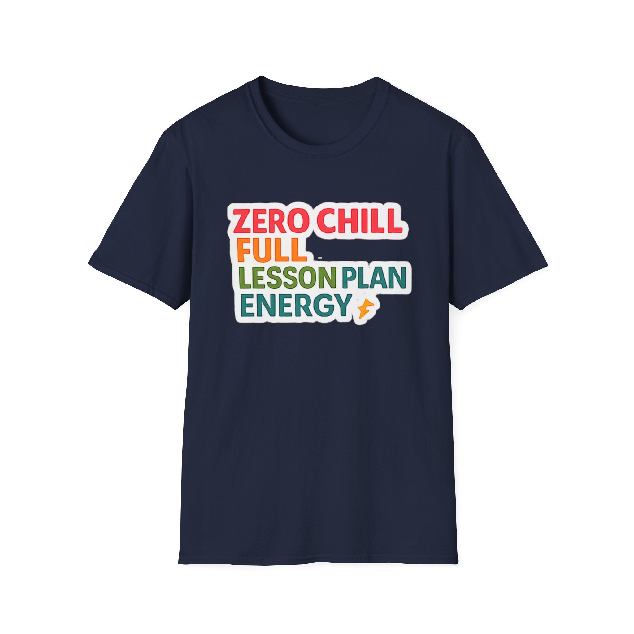 Teacher T-Shirt — "Zero Chill, Full Lesson Plan Energy" Colorful Graphic Tee