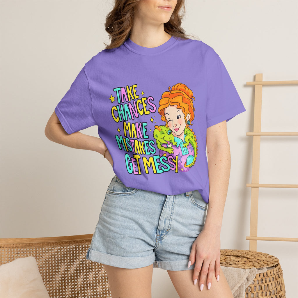 Inspirational Graphic T-Shirt — "Take Chances, Make Mistakes, Get Messy"